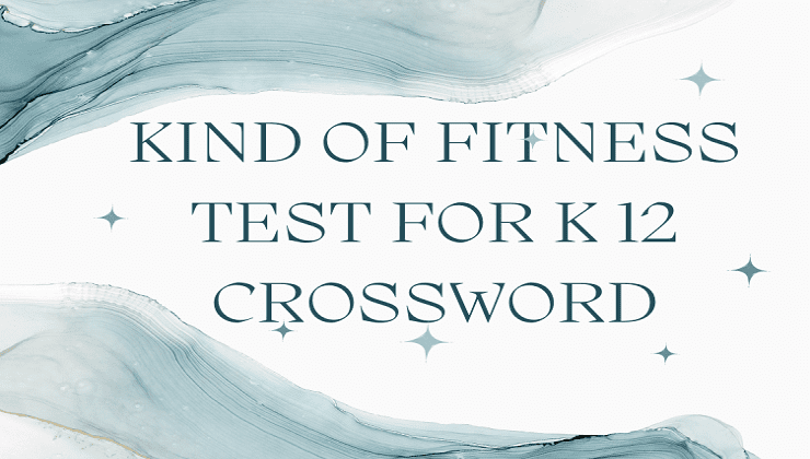 kind of fitness test for k 12 crossword